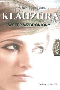 Klauzura Wstęp wzbroniony - Consilia Maria Lakotta