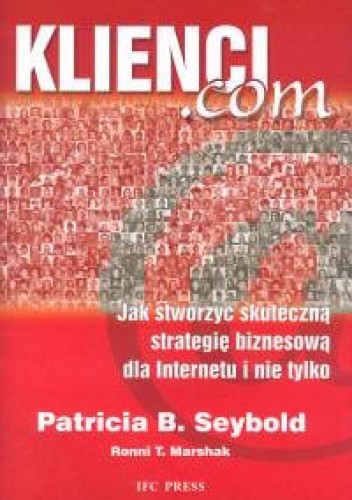 Klienci.com Jak stworzyć skuteczną strategię biznesową dla I - Patricia B. Seybold