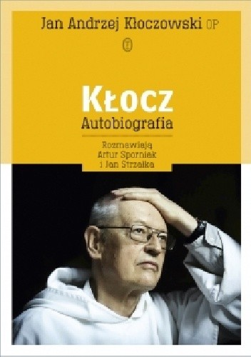 Kłocz. Autobiografia - Jan Andrzej Kłoczowski OP
