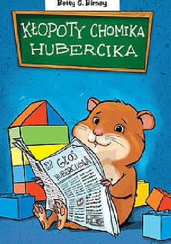 Kłopoty chomika Hubercika. - Betty G. Birney