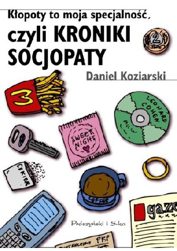 Kłopoty to moja specjalność, czyli kroniki socjopaty - Daniel Koziarski