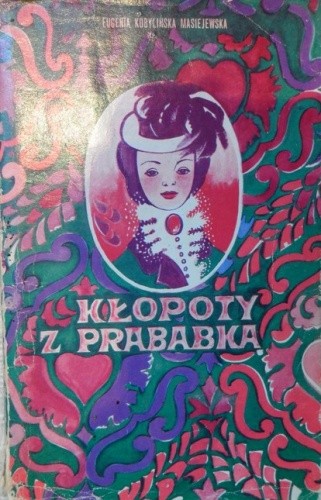 Kłopoty z prababką - Eugenia Kobylińska-Masiejewska