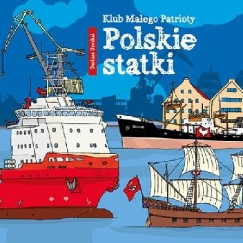 Klub Małego Patrioty. Polskie statki - Dariusz Grochal