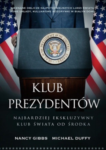 Klub prezydentów. Najbardziej ekskluzywny klub świata od środka - Nancy Gibbs