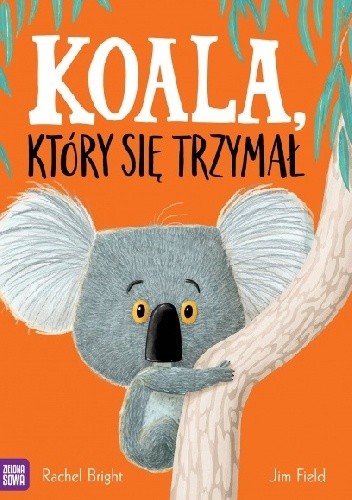 Koala, który się trzymał - Jim Field