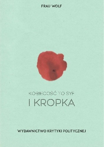 Kobiecość to syf i kropka - Frau Wolf