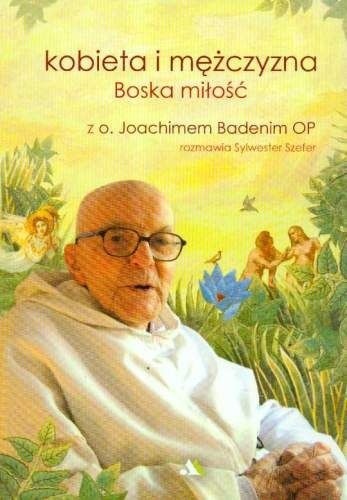 Kobieta i mężczyzna. Boska miłość - Joachim Badeni OP