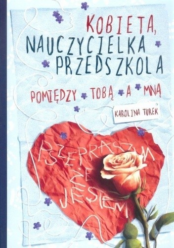 Kobieta, nauczycielka przedszkola. Pomiędzy Tobą a mną. - Karolina Turek