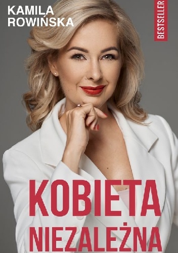 Kobieta Niezależna - Kamila Rowińska
