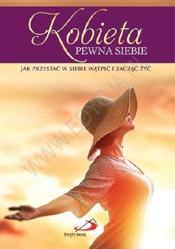 Kobieta pewna siebie Jak przestać w siebie wątpić i zacząć żyć - Renee Swope