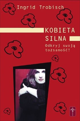 Kobieta silna. Odkryj swoją tożsamość! - Ingrid Trobisch