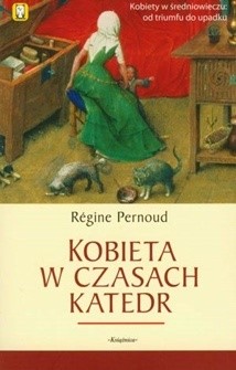 Kobieta w czasach katedr - Régine Pernoud