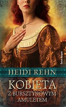 Kobieta z bursztynowym amuletem - Heidi Rehn