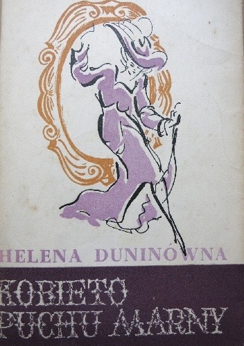 Kobieto, puchu marny!... - Helena Duninówna