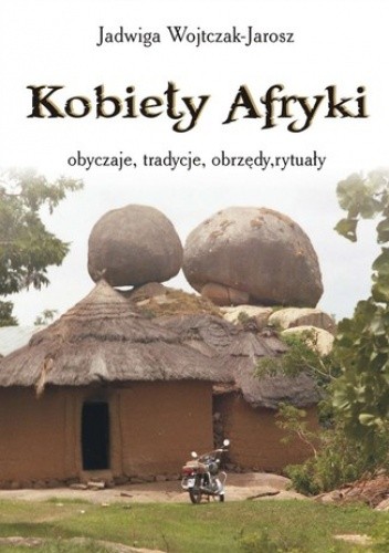 Kobiety Afryki - Jadwiga Wojtczak-Jarosz