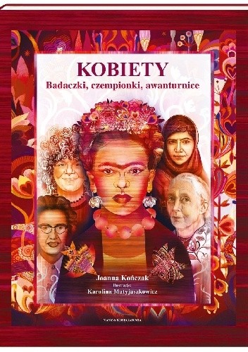 Kobiety. Badaczki, czempionki, awanturnice - Joanna Kończak