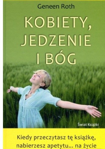 Kobiety, jedzenie i Bóg - Geneen Roth