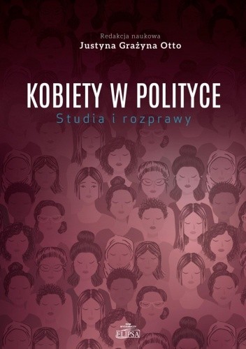 Kobiety w polityce. Studia i rozprawy - Justyna Otto