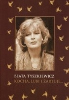 Kocha, lubi i żartuje... - Beata Tyszkiewicz