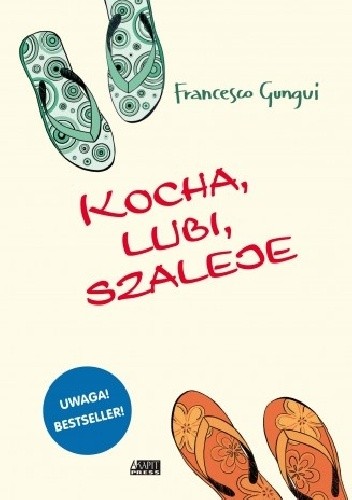Kocha, lubi, szaleje - Francesco Gungui