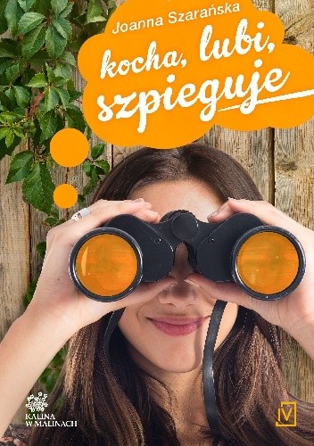 Kocha, lubi, szpieguje - Joanna Szarańska