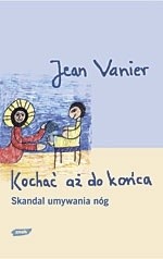 Kochać aż do końca. Skandal umywania nóg - Jean Vanier