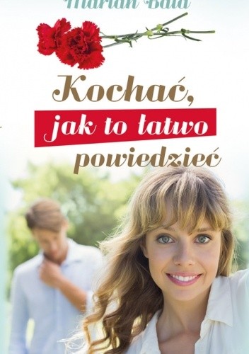 Kochać, jak to łatwo powiedzieć - Marian Bala