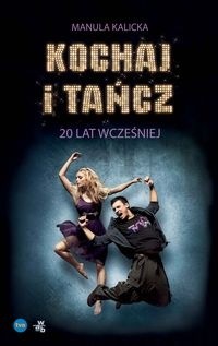 Kochaj i tańcz. 20 lat wcześniej - Manula Kalicka