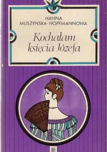 Kochałam księcia Józefa - Hanna Muszyńska-Hoffmannowa