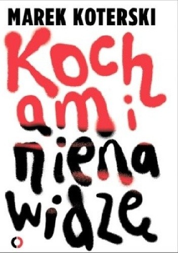 Kocham i nienawidzę - Marek Koterski