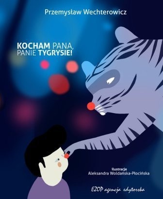 Kocham Pana, Panie Tygrysie! - Przemysław Wechterowicz