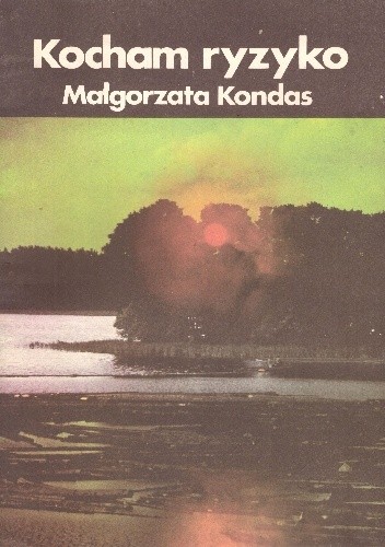 Kocham ryzyko - Małgorzata Kondas