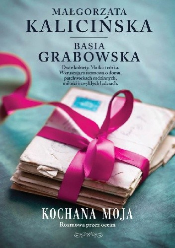 Kochana moja: Rozmowa przez ocean - Małgorzata Kalicińska