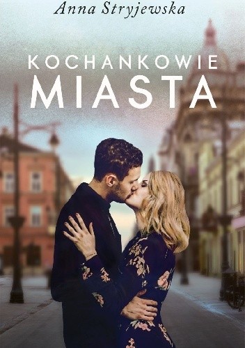Kochankowie miasta - Anna Stryjewska