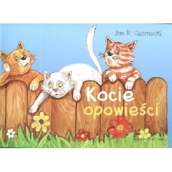 Kocie opowieści. - Jan R. Czarnocki