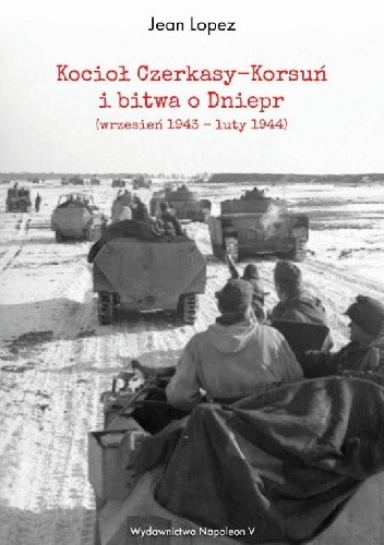 Kocioł Czerkasy-Korsuń i bitwa o Dniepr (wrzesień 1943 – luty 1944) - Jean Lopez