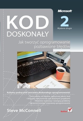 Kod doskonały. Jak tworzyć oprogramowanie pozbawione błędów - Steve McConnell