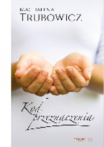 Kod przeznaczenia - Magdalena Trubowicz