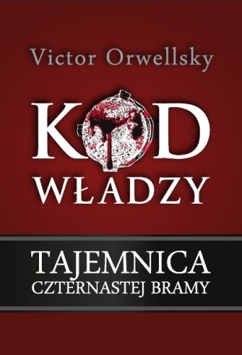 Kod władzy: Tajemnica czternastej bramy - Victor Orwellsky