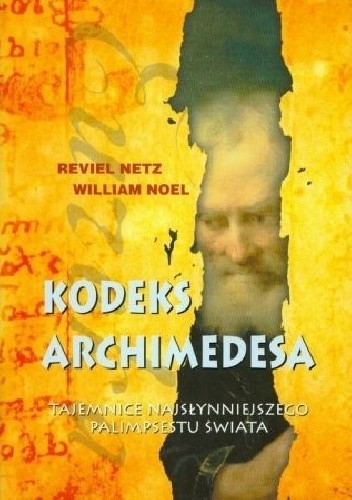 Kodeks Archimedesa. Tajemnice najsłynniejszego palimpsetu - R. Netz