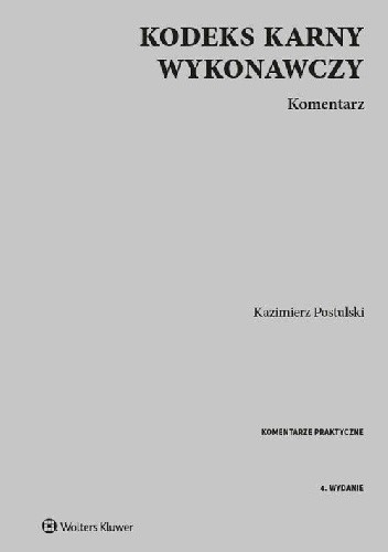 Kodeks karny wykonawczy Komentarz Wydanie 4 - Kazimierz Postulski