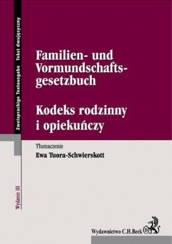Kodeks rodzinny i opiekuńczy. Familien- und Vormundschaftsgesetzbuch - Tuora-Schwierskott Ewa