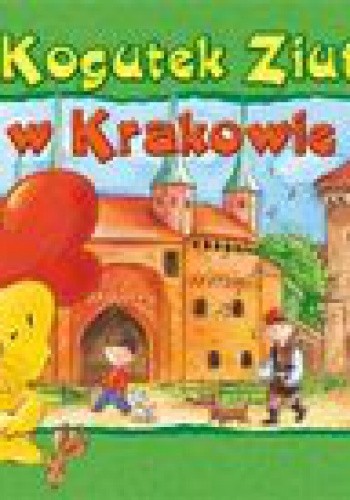 Kogutek Ziutek w Krakowie - Barbara Sudoł