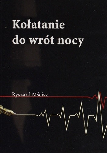 Kołatanie do wrót nocy - Ryszard Mścisz