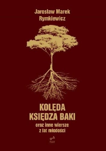 Kolęda Księdza Baki oraz inne wiersze z lat młodości - Jarosław Marek Rymkiewicz
