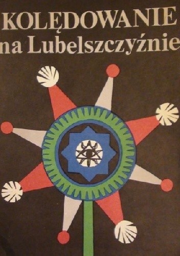 Kolędowanie na Lubelszczyźnie - Jerzy Bartmiński