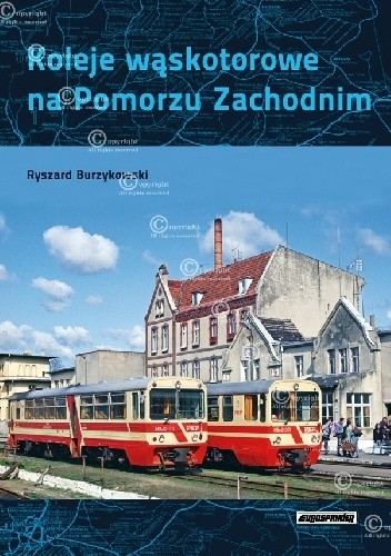 Koleje wąskotorowe na Pomorzu Zachodnim - Ryszard Burzykowski