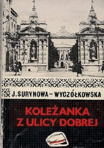 Koleżanka z ulicy Dobrej. Powieść - Janina Surynowa-Wyczółkowska