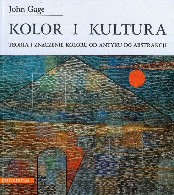 Kolor i kultura. Teoria i znaczenie koloru od antyku do abstrakcji - John Gage