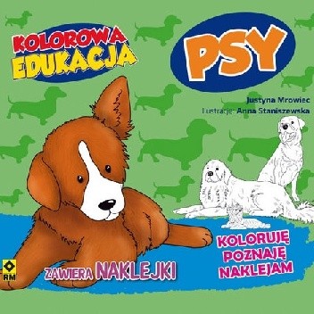 Kolorowa edukacja. Psy - Justyna Mrowiec